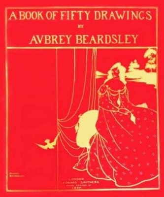 A Book of Fifty Drawings by Aubrey Beardsley
