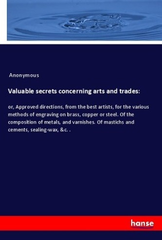 Valuable secrets concerning arts and trades:
