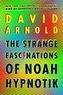 The Strange Fascinations of Noah Hypnotik