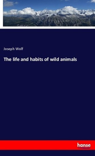 The life and habits of wild animals