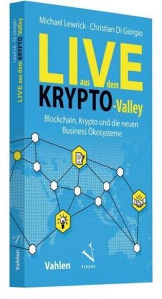 Live aus dem Krypto-Valley: Blockchain, Krypto und die neuen Business Ökosysteme Live aus dem Krypto-Valley: Blockchain, Krypto und die neuen Business Ökosysteme