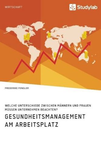 Gesundheitsmanagement am Arbeitsplatz. Welche Unterschiede zwischen Männern und Frauen müssen Unternehmen beachten?