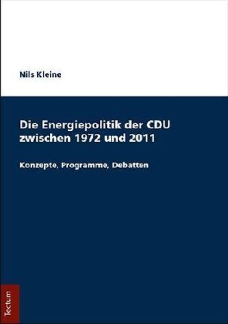 Die Energiepolitik der CDU zwischen 1972 und 2011
