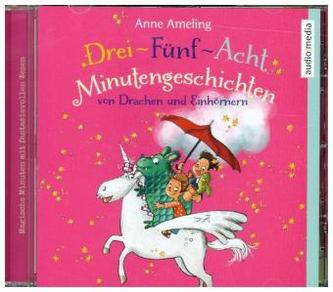 Drei-Fünf-Acht-Minutengeschichten von Drachen und Einhörnern, 1 Audio-CD
