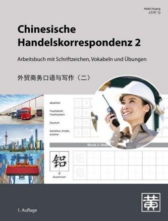 Chinesische Handelskorrespondenz - Arbeitsbuch mit Schriftzeichen, Vokabeln und Übungen. Bd.2