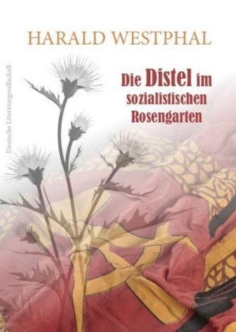 Die Distel im sozialistischen Rosengarten