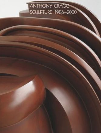 Anthony Cragg. Vol. III Sculpture 1986-2000