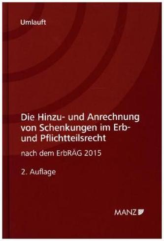 Die Hinzu- und Anrechnung von Schenkungen im Erb- und Pflichtteilsrecht