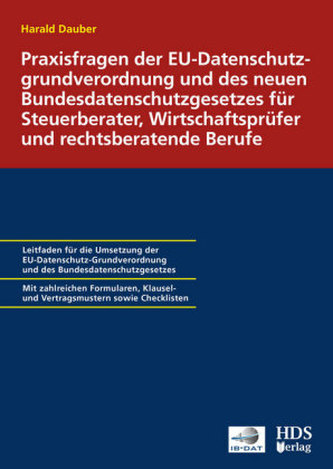 Praxisfragen der EU-Datenschutzgrundverordnung und des neuen Bundesdatenschutzgesetzes für Steuerberater, Wirtschaftsprüfer und