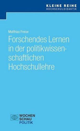 Forschendes Lernen in der politikwissenschaftlichen Hochschullehre