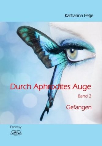 Durch Aphrodites Auge - Gefangen Durch Aphrodites Auge - Gefangen