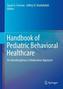 Handbook of Pediatric Behavioral Healthcare