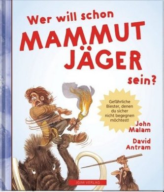 Wer will schon Mammut Jäger sein?
