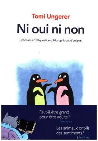 Ni oui ni non - Tomi Ungerer répond à 100 questions d enfants