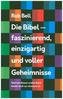 Die Bibel - faszinierend, einzigartig und voller Geheimnisse
