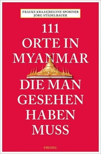 111 Orte in Myanmar, die man gesehen haben muss