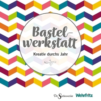 Die Sachenmacher Bastelwerkstatt Kreativ durchs Jahr