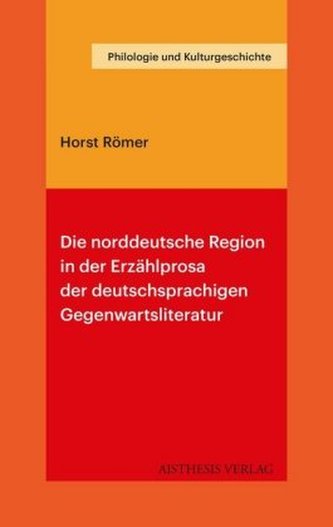 Die norddeutsche Region in der Erzählprosa der deutschsprachigen Gegenwartsliteratur