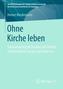 Ohne Kirche leben