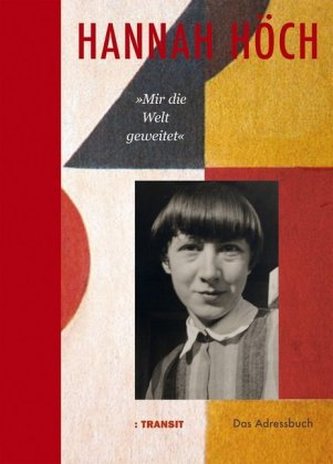 Hannah Höch Mir die Welt geweitet