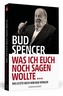 Bud Spencer - Was ich euch noch sagen wollte ...
