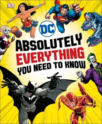 DC Comics Absolutely Everything You Need To Know DC Comics Absolutely Everything You Need To Know