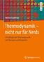 Thermodynamik - nicht nur für Nerds