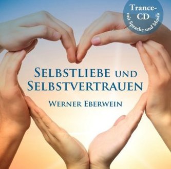 Selbstliebe und Selbstvertrauen, 1 Audio-CD, MP3 Format Selbstliebe und Selbstvertrauen, 1 Audio-CD, MP3 Format