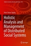 Holistic Analysis and Management of Distributed Social Systems
