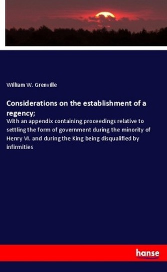 Considerations on the establishment of a regency;