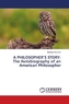 A PHILOSOPHER'S STORY: The Autobiography of an American Philosopher