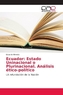 Ecuador: Estado Uninacional o Plurinacional. Análisis ético-político