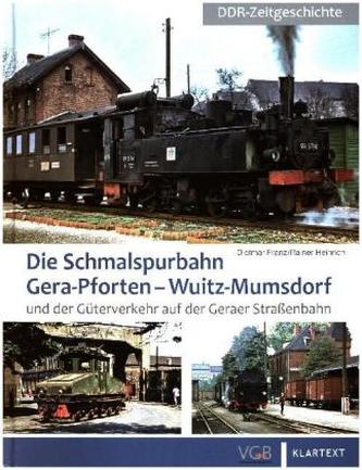 Die Schmalspurbahn Gera-Pforten - Wuitz-Mumsdorf und der Güterverkehr auf der Geraer Straßenbahn