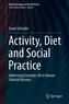 Activity, Diet and Social Practice