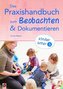 Das Praxishandbuch zum Beobachten und Dokumentieren - Kinder unter 3