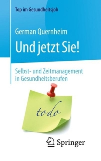 Und jetzt Sie! - Selbst- und Zeitmanagement in Gesundheitsberufen