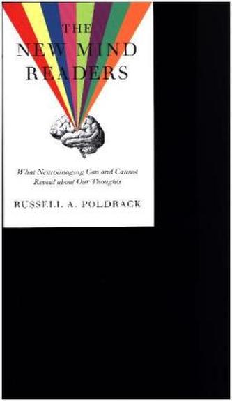 The New Mind Readers - What Neuroimaging Can and Cannot Reveal about Our Thoughts