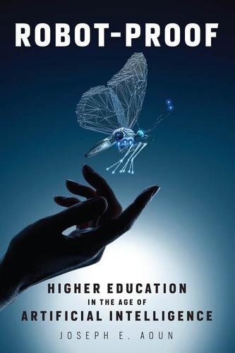 Robot-Proof - Higher Education in the Age of Artificial Intelligence