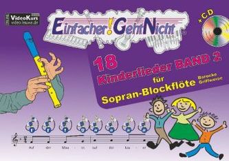 Einfacher!-Geht-Nicht: 18 Kinderlieder für Sopranblockflöte (barocke Griffweise), m. 1 Audio-CD. Bd.2