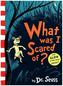 What Was I Scared Of?