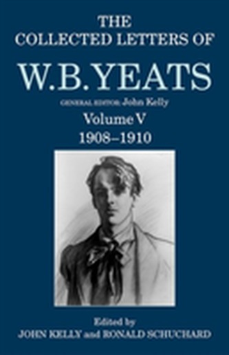 The Collected Letters of W. B. Yeats 1908-1910