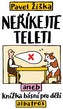 Neříkejte teleti aneb Knížka básní pro d