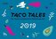 TACO TALES 2019