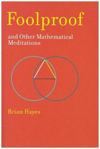 Foolproof, and Other Mathematical Meditations