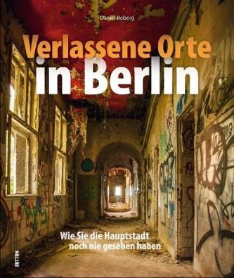 Verlassene Orte in Berlin
