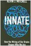 Innate - How the Wiring of Our Brains Shapes Who We Are