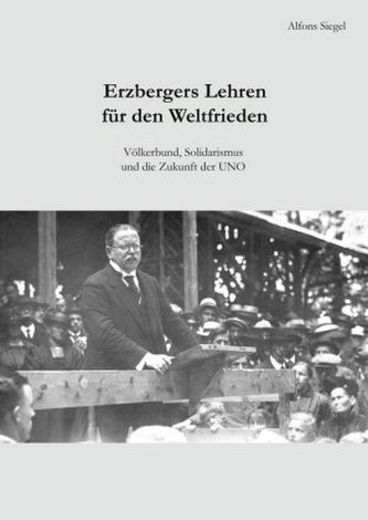 Erzbergers Lehren für den Weltfrieden