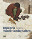 Bruegels Winterlandschaften