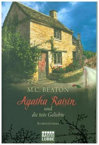Agatha Raisin und die tote Geliebte
