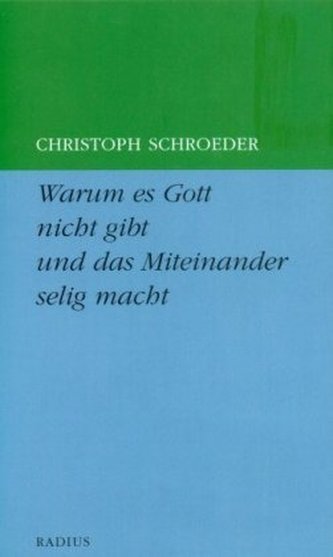 Warum es Gott nicht gibt und das Miteinander selig macht